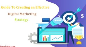 Guide To Creating an Effective Digital Marketing Strategy